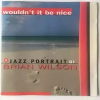 Wouldn't It Be Nice (A Jazz Portrait Of Brian Wilson) - Various