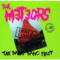 Don't Touch The Bang Bang Fruit - The Meteors (2)