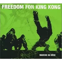 Marche Ou Rêve - Freedom For King Kong