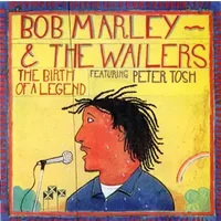 The Birth Of A Legend - Bob Marley & The Wailers, Peter Tosh