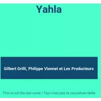 Yahla - Gilbert Grilli, Philippe Viennet, Les Producteurs