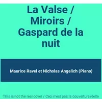 La Valse / Miroirs / Gaspard de la nuit - Maurice Ravel, Nicholas Angelich (Piano)