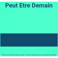 Peut Etre Demain