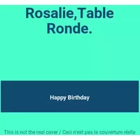 Rosalie,Table Ronde. - Happy Birthday