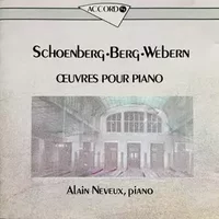 Œuvres Pour Piano - Anton Webern, Alban Berg, Arnold Schoenberg, Alain Neveux