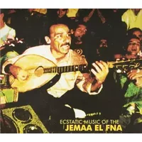 Ecstatic Music Of The Jemaa El Fna - Various