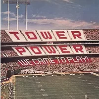 We Came to Play - Tower Of Power