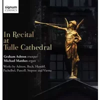 Récital À la Cathédrale Notre-Dame de Tulle - Graham Ashton, Michael Matthes