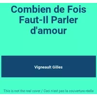 Combien de Fois Faut-Il Parler d'amour - Vigneault Gilles