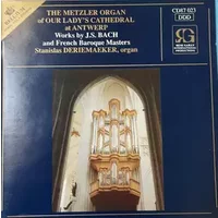 The Metzler Organ Of Our Lady's Cathedral At Antwerp - Johann Sebastian Bach, Stanislas Deriemaeker