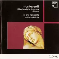 Il Ballo Delle Ingrate - La Sestina - William Christie, Les Arts Florissants, Claudio Monteverdi