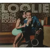 Tell Me What You Want - Loolie And The Surfing Rogers