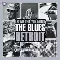 Let Me Tell You About The Blues Detroit - Various