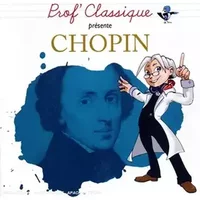 Prof' Classique Présente Chopin