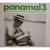 Panama! 3 (Calypso Panameño, Guajira Jazz & Cumbia Típica On The Isthmus 1960-75) - Various