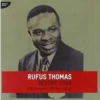 Before Stax : the Complete 50'S Recordings - Rufus Thomas
