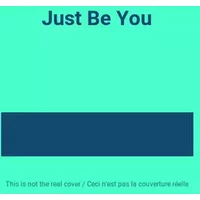 Just Be You