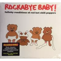 Rockabye Baby! Lullaby Renditions Of Red Hot Chili Peppers - Steven Charles Boone