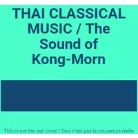 THAI CLASSICAL MUSIC / The Sound of Kong-Morn
