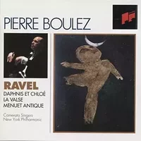 Ravel : Daphnis et Chloé - La Valse - Menuet antique - Pierre Boulez, Camerata Singers