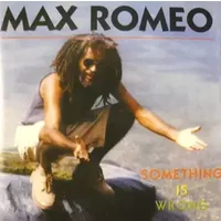 Something Is Wrong - Max Romeo