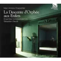 La Descente D'Orphée Aux Enfers - Marc Antoine Charpentier, Ensemble Correspondances, Sébastien Daucé