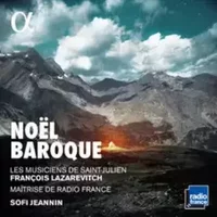 Noël Baroque - Les Musiciens De Saint-Julien, François Lazarevitch, Maîtrise De Radio France, Sofi Jeannin
