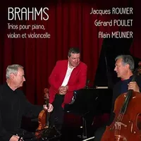 Brahms : 3 Trios pour Piano, Violon, Violoncelle - Gérard Poulet, Alain Meunier, Jacques Rouvier