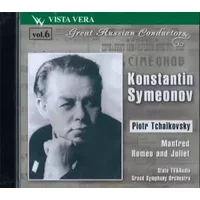 Great Russian Conductors Vol. 6 - K. Symeonov / Manfred, Symphonie Sur un Poème de Byron, Op.58 - Roméo et Juliette, Ouverture Fantaisie d'Après Shakespeare - Dir. Konstantin Symeonov Piotr Ilych Tchaikovski / Symphonique de la Rtv d'Urss