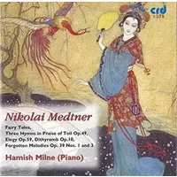 Nikolaï Medtner : Musique pour Piano (Volume 1) - Hamish Milne (Piano)