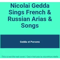Nicolai Gedda Sings French & Russian Arias & Songs - Gedda, Parsons