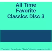 All Time Favorite Classics Disc 3