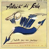 J'Habite Pas Mes Souliers (Chansons Épidémiques N°3) - Patrick Di Scala