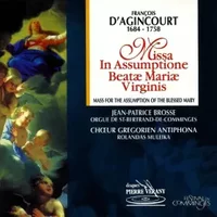Missa In Assumptione Beatae Mariae Virginis - Jean-Patrice Brosse, François D'Agincourt, Chœur Grégorien Antiphona