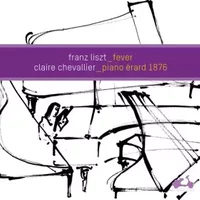 Fever - Franz Liszt, Claire Chevallier