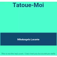 Tatoue-Moi - Mikelangelo Loconte