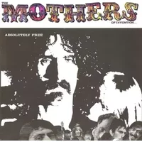 Absolutely Free - Frank Zappa, The Mothers