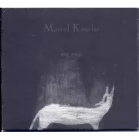 Dog Songe - Marcel Kanche