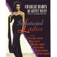 Sophisticated Ladies - Renée Fleming, Norah Jones, Cassandra Wilson, Diana Krall, Melody Gardot, Charlie Haden Quartet West, Ruth Cameron