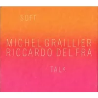 Soft Talk - Riccardo Del Fra, Michel Graillier