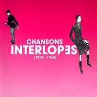 Chansons Interlopes (1906-1966) - Various