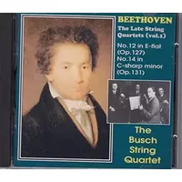The Late String Quartets (Vol. 1): No. 12 In E Flat (Op. 127) / No. 14 In C Sharp Minor (Op. 131) - Ludwig van Beethoven, The Busch Quartet