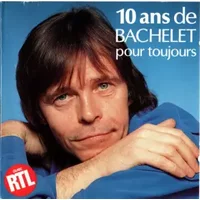 10 Ans De Pierre Bachelet Pour Toujours - Pierre Bachelet