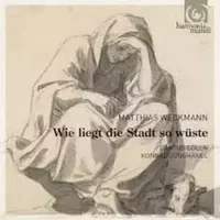 Wie Liegt Die Stadt So Wüste (Sacred Motets & Lamentations) - Konrad Junghänel, Cantus Cölln, Matthias Weckmann