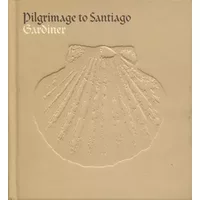 Pilgrimage To Santiago - John Eliot Gardiner