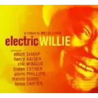 Electric Willie - A Tribute To Willie Dixon - Eric Mingus, Elliott Sharp, Melvin Gibbs, Henry Kaiser, Queen Esther, Glenn Phillips, Lance Carter