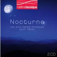 Nocturne - Les plus belles musiques pour rêver - Radio Classique