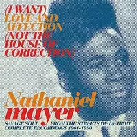 (I Want) Love And Affection (Not The House Of Correction) - Nathaniel Mayer
