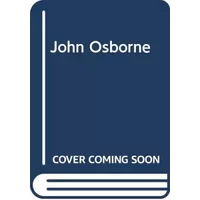 John Osborne (Biography and criticism) - Alan Carter