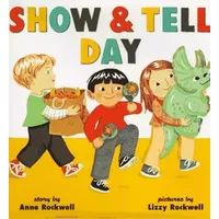 Show & Tell Day - Anne F. Rockwell